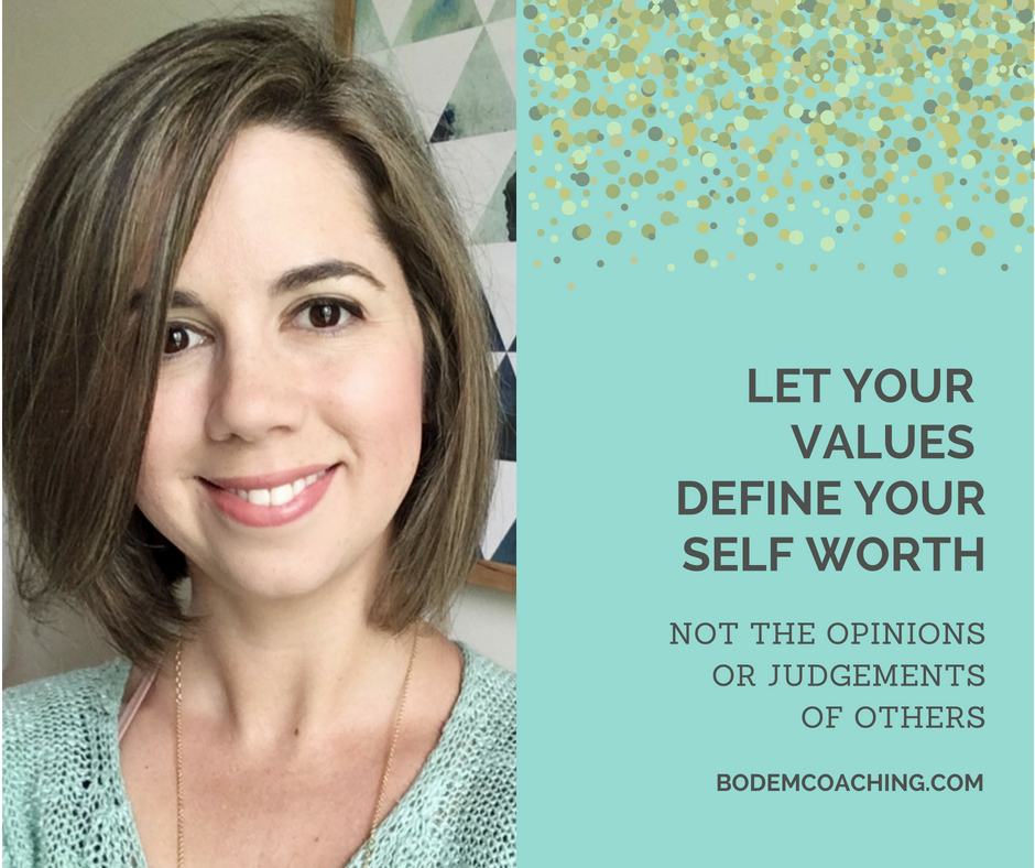 Let Your Values Define Your Self Worth – Bodem Coaching